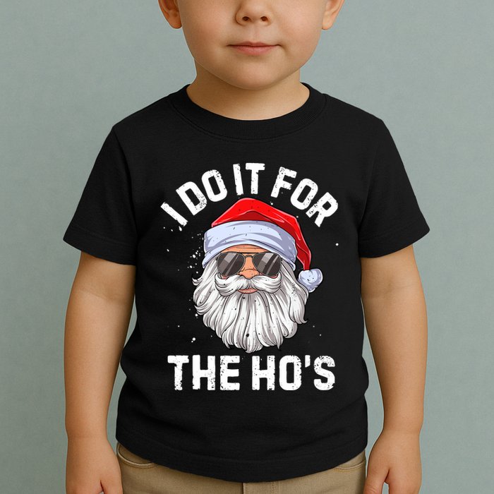 I Do It For The HoS Funny Inappropriate Christmas Toddler T-Shirt