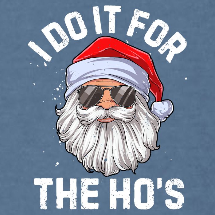 I Do It For The HoS Funny Inappropriate Christmas Garment-Dyed Sweatshirt