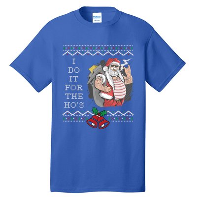 I Do It For The Hos Funny Christmas Santa Ugly Gift Tall T-Shirt