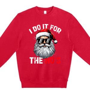 I Do It For The Hos Funny Inappropriate Christmas Santa Face Premium Crewneck Sweatshirt