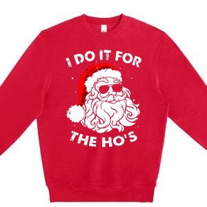 I Do It For The Hos Christmas Funny Premium Crewneck Sweatshirt