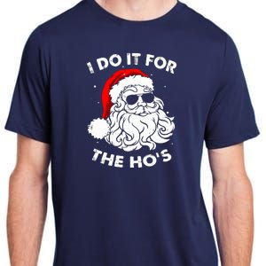 I Do It For The Hos Christmas Funny Adult ChromaSoft Performance T-Shirt