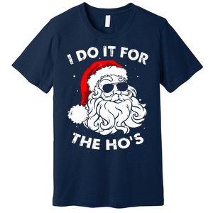 I Do It For The Hos Christmas Funny Premium T-Shirt