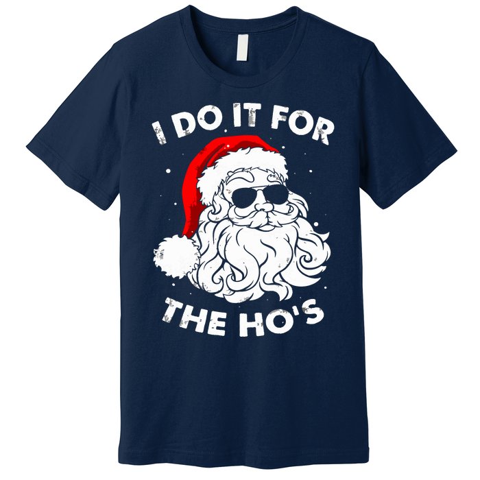 I Do It For The Hos Christmas Funny Premium T-Shirt