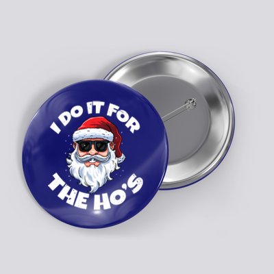 I Do It For The HoS Inappropriate Christmas Santa Claus Gift Button