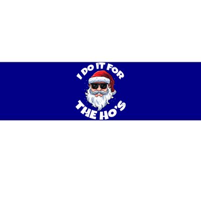 I Do It For The HoS Inappropriate Christmas Santa Claus Gift Bumper Sticker