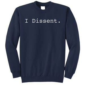 I Dissent Tall Sweatshirt