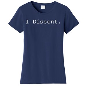 I Dissent Women's T-Shirt