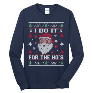 I Do It For The Ho's, Rude Offensive Christmas Santa Sweater Tall Long Sleeve T-Shirt