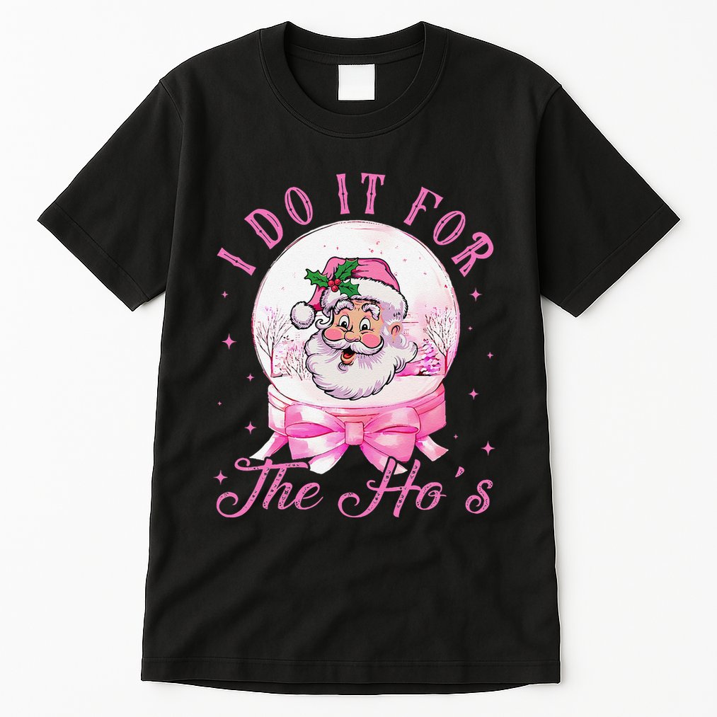 I Do It For The HoS Pin.K Santa For Family Retro Tall T-Shirt