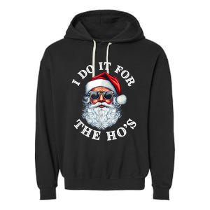 I Do It For The Hos Funny Inappropriate Christmas Santa Face Garment-Dyed Fleece Hoodie