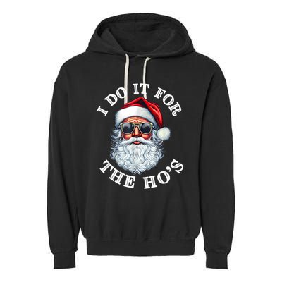 I Do It For The Hos Funny Inappropriate Christmas Santa Face Garment-Dyed Fleece Hoodie