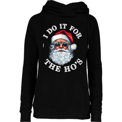 I Do It For The Hos Funny Inappropriate Christmas Santa Face Womens Funnel Neck Pullover Hood