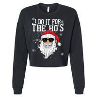 I Do It For The HOs Christmas Funny Christmas Cropped Pullover Crew