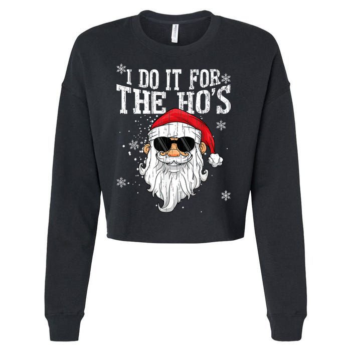 I Do It For The HOs Christmas Funny Christmas Cropped Pullover Crew