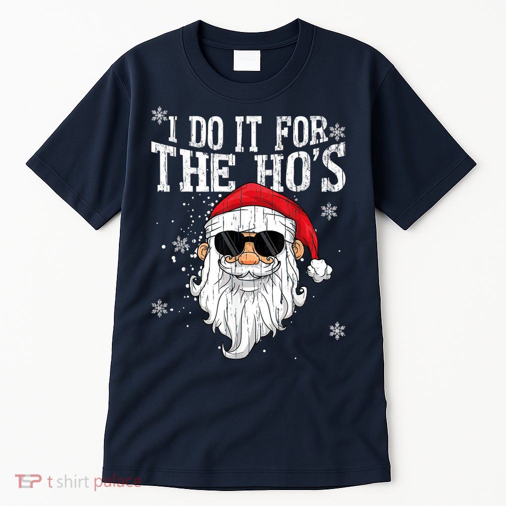 I Do It For The HOs Christmas Funny Christmas Tall T-Shirt