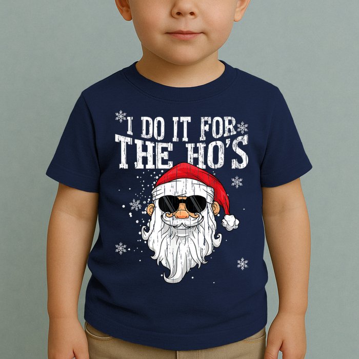 I Do It For The HOs Christmas Funny Christmas Toddler T-Shirt
