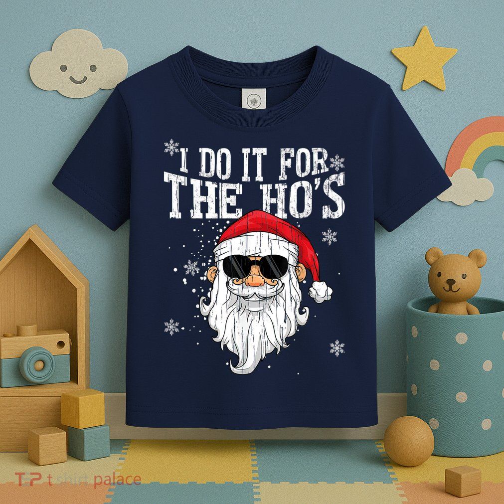 I Do It For The HOs Christmas Funny Christmas Toddler T-Shirt