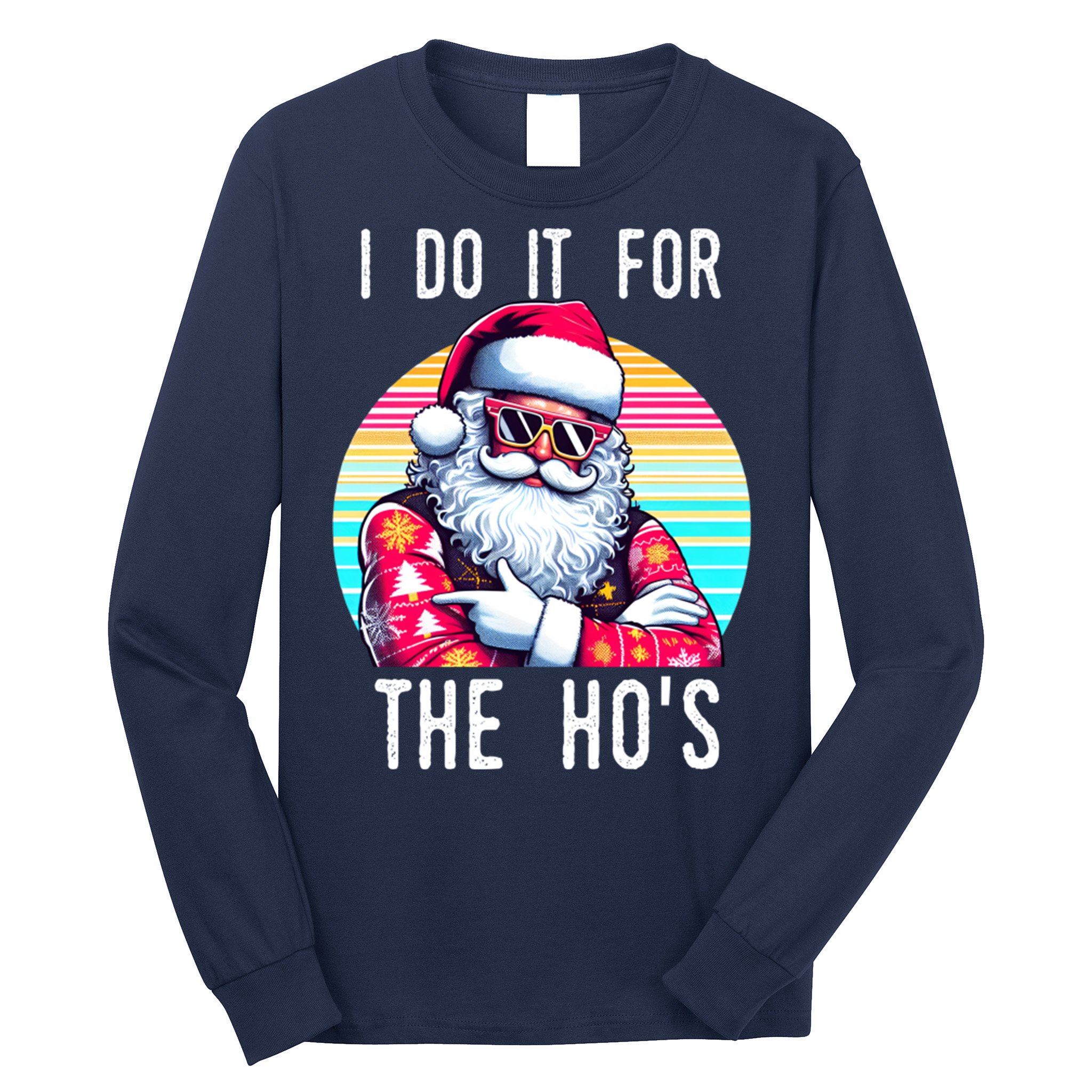 I Do It For The HoS Long Sleeve Shirt