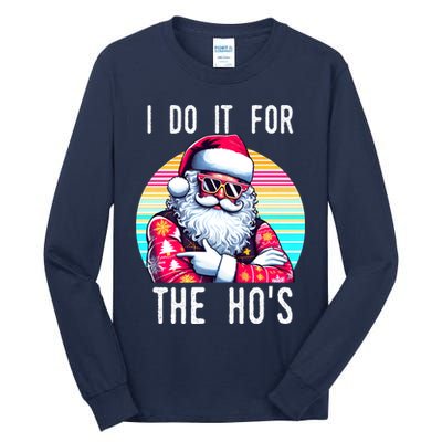 I Do It For The HoS Tall Long Sleeve T-Shirt