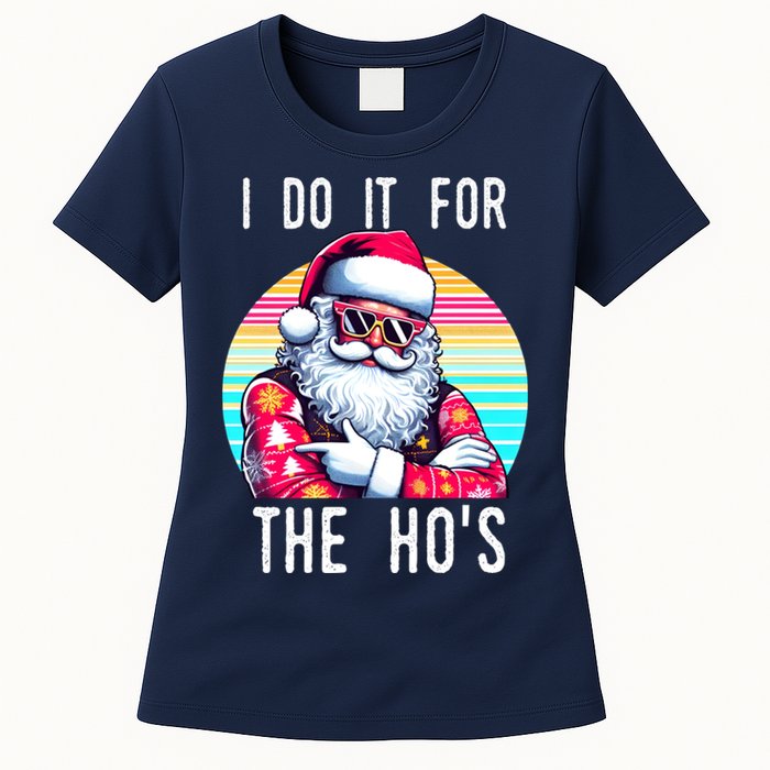 I Do It For The HoS Womens T-Shirt
