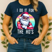 I Do It For The HoS Womens T-Shirt