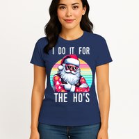 I Do It For The HoS Womens T-Shirt