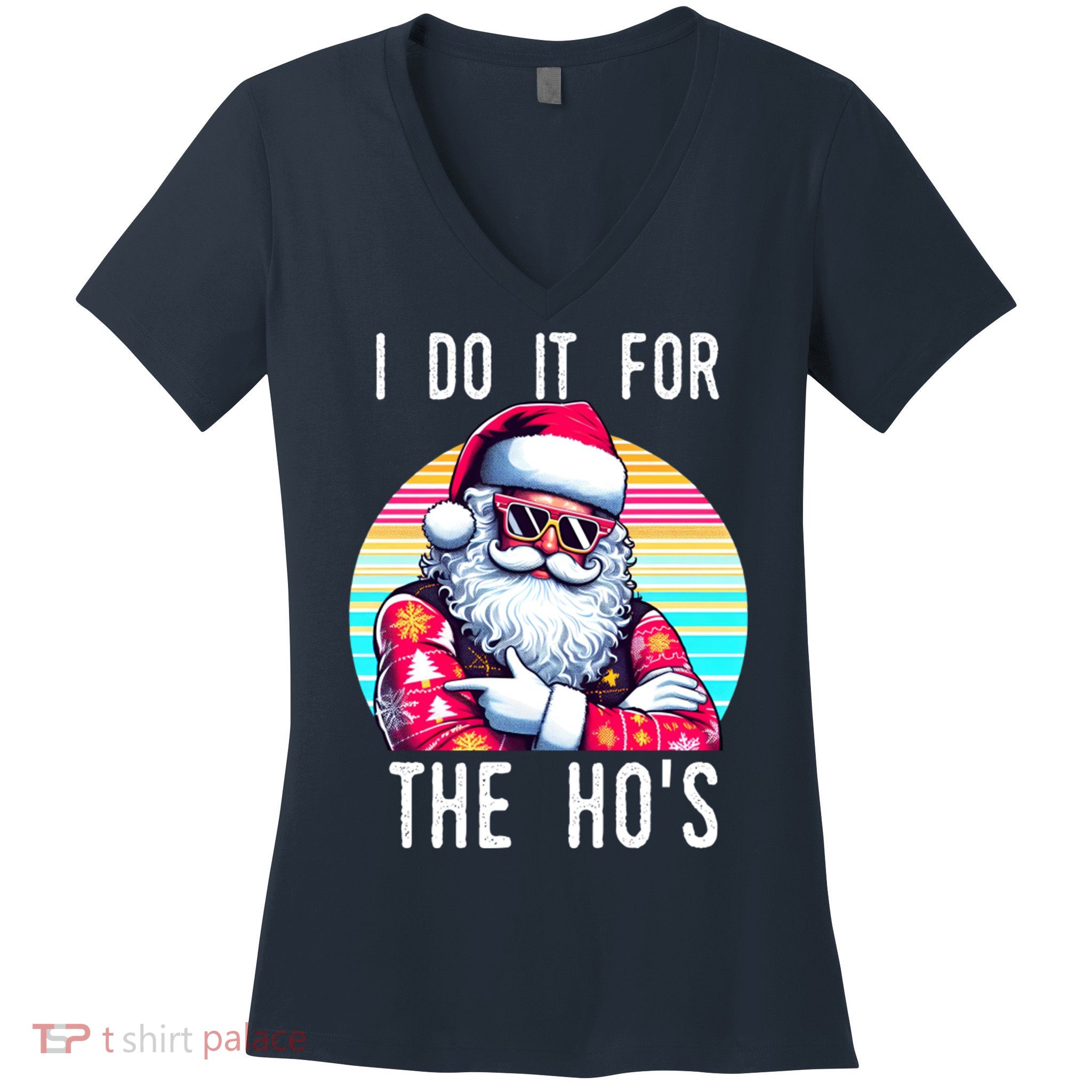 I Do It For The HoS Women's V-Neck T-Shirt