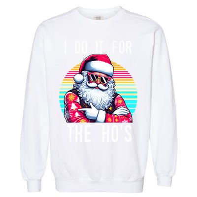I Do It For The HoS Garment-Dyed Sweatshirt