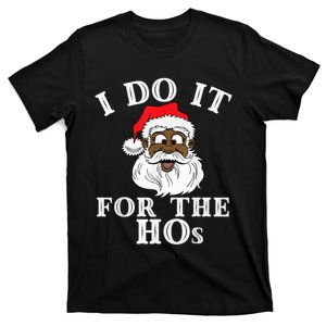 I Do It For The Hos Funny Santa Quotes I Do it For The Hos T-Shirt