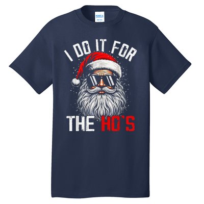 I Do It For The Hos Funny Inappropriate Christmas Santa Face Tall T-Shirt