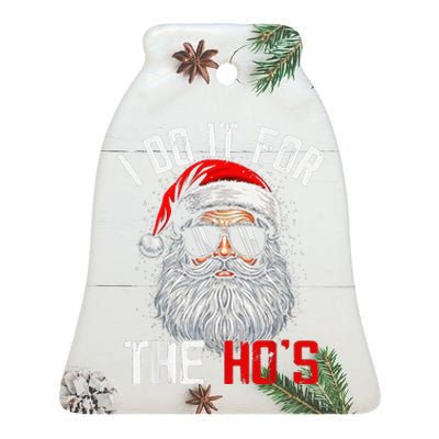 I Do It For The Hos Funny Inappropriate Christmas Santa Face Ceramic Bell Ornament