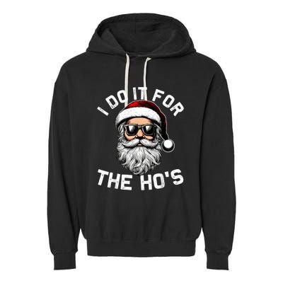 I Do It For The Hos Funny Inappropriate Christmas Santa Face Garment-Dyed Fleece Hoodie