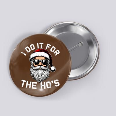 I Do It For The Hos Funny Inappropriate Christmas Santa Face Button