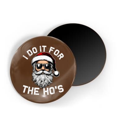 I Do It For The Hos Funny Inappropriate Christmas Santa Face Magnet