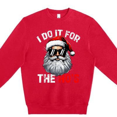 I Do It For The Hos Inappropriate Christmas Santa Face Premium Crewneck Sweatshirt