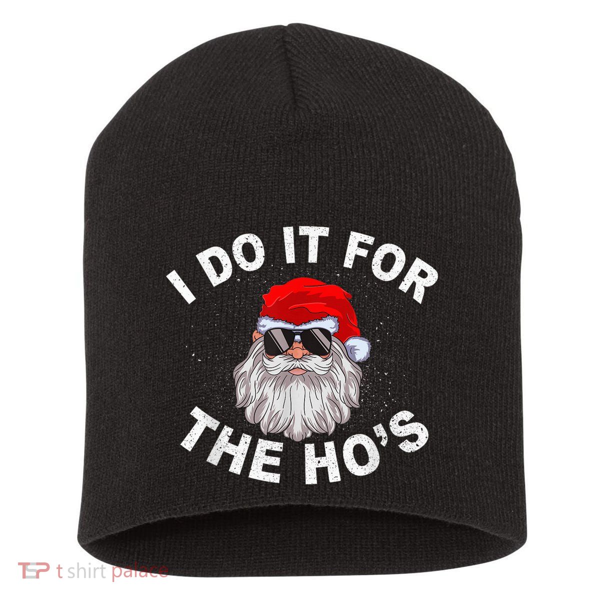 I Do It For The Hos Shirt Funny Santa Ugly Christmas in July Short Acrylic Beanie