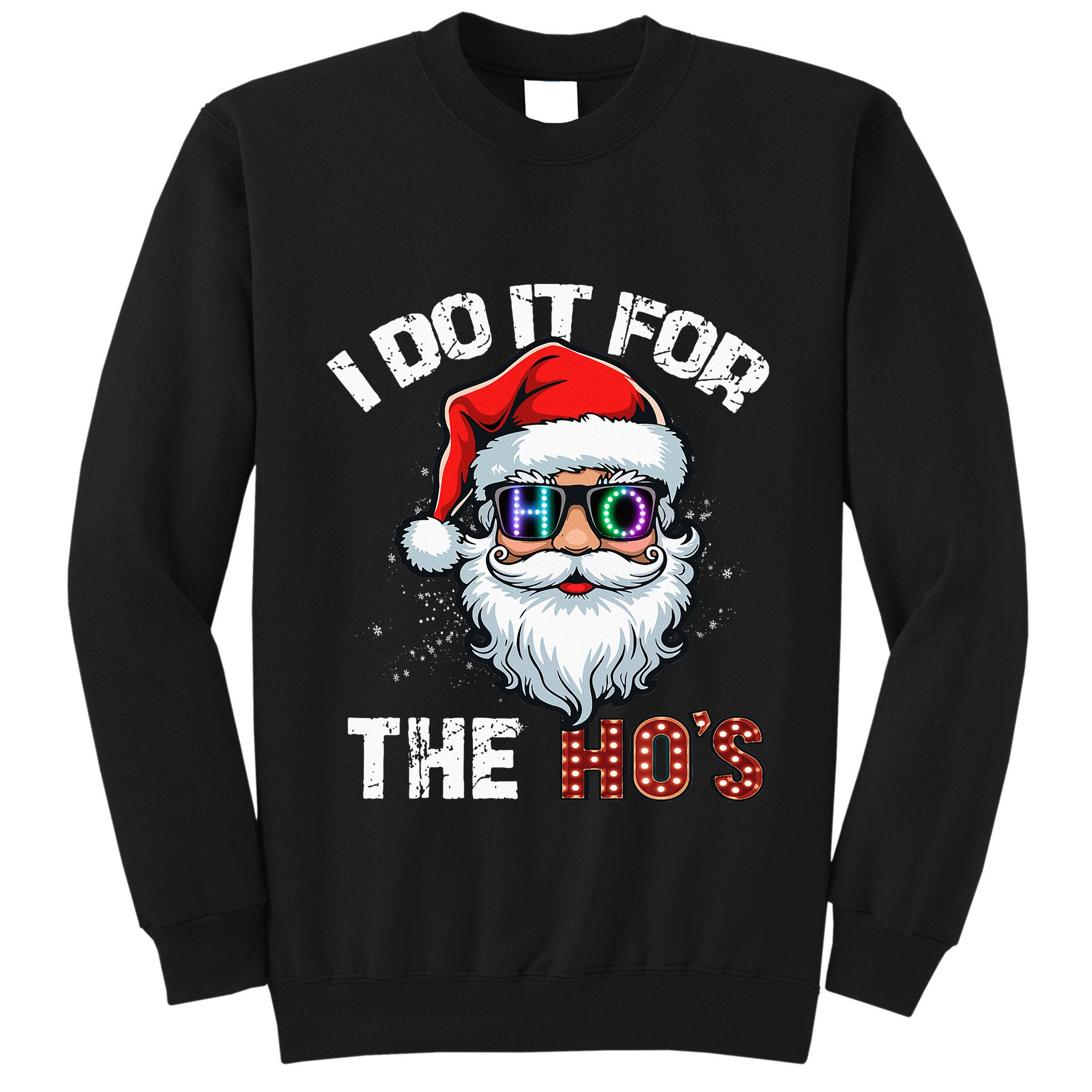 I Do It For The Hos Funny Inappropriate Christmas Santa Led Tall Sweatshirt