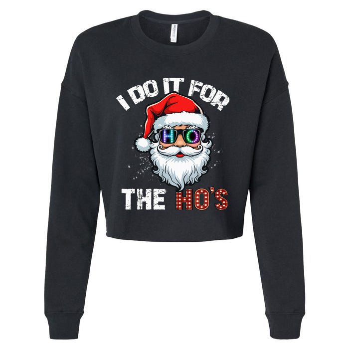 I Do It For The Hos Funny Inappropriate Christmas Santa Led Cropped Pullover Crew
