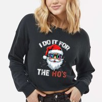 I Do It For The Hos Funny Inappropriate Christmas Santa Led Cropped Pullover Crew