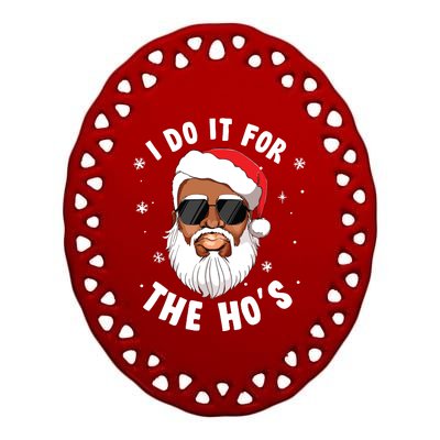 I Do It For The Hos Christmas African American Santa Black Ceramic Oval Ornament