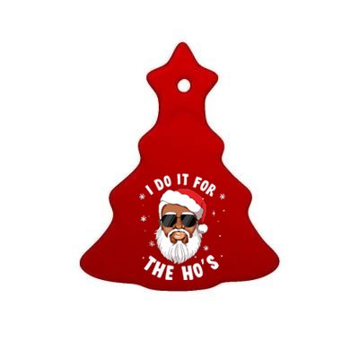 I Do It For The Hos Christmas African American Santa Black Ceramic Tree Ornament