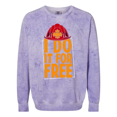 I Do It For Free Volunteer Firefighter Rescue Fire Gift Colorblast Crewneck Sweatshirt