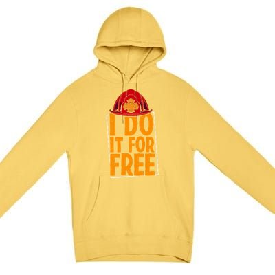 I Do It For Free Volunteer Firefighter Rescue Fire Gift Premium Pullover Hoodie