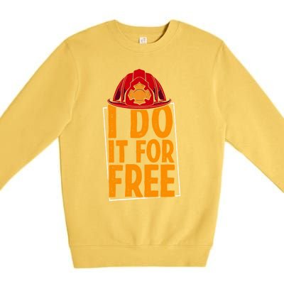 I Do It For Free Volunteer Firefighter Rescue Fire Gift Premium Crewneck Sweatshirt