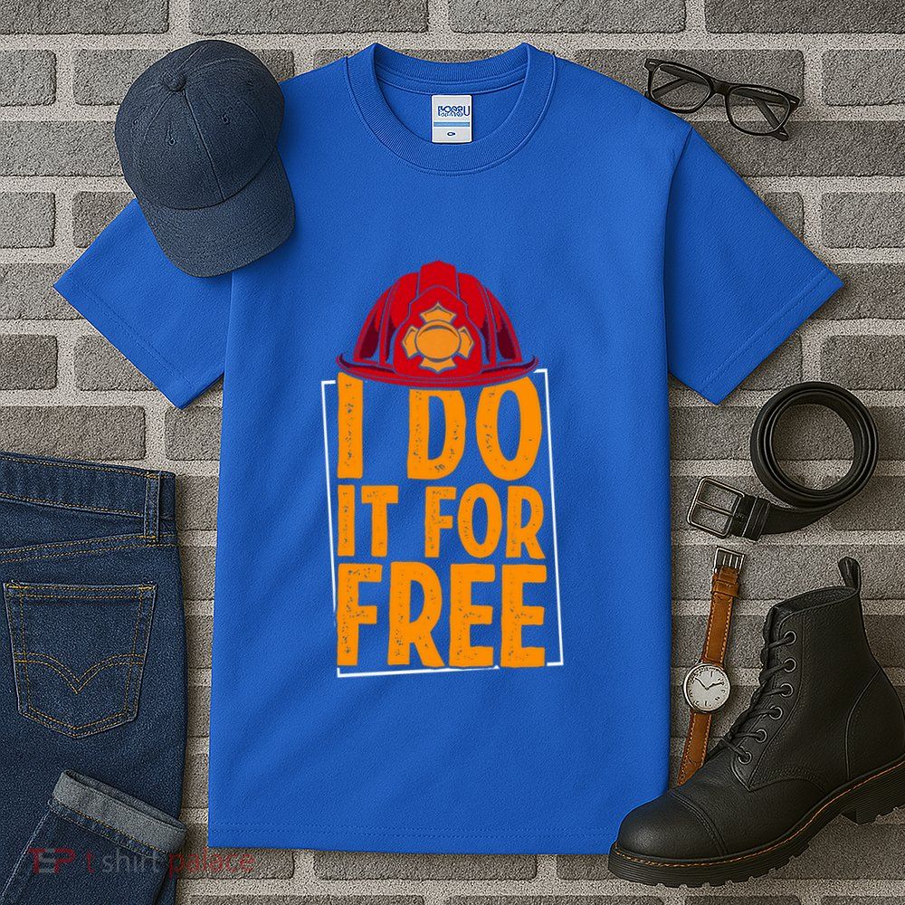 I Do It For Free Volunteer Firefighter Rescue Fire Gift Tall T-Shirt