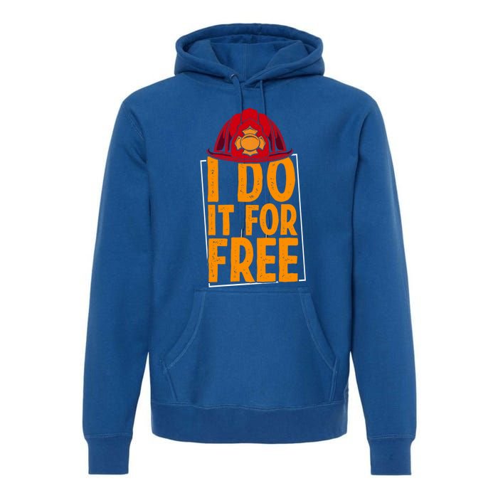 I Do It For Free Volunteer Firefighter Rescue Fire Gift Premium Hoodie