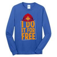 I Do It For Free Volunteer Firefighter Rescue Fire Gift Tall Long Sleeve T-Shirt