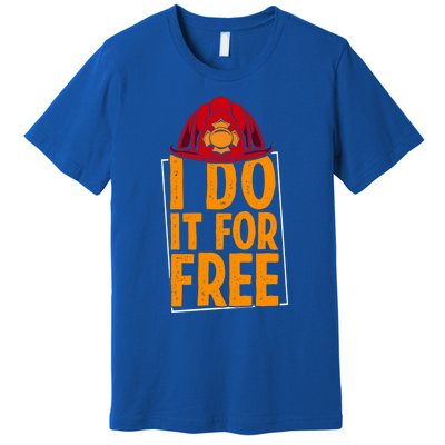 I Do It For Free Volunteer Firefighter Rescue Fire Gift Premium T-Shirt