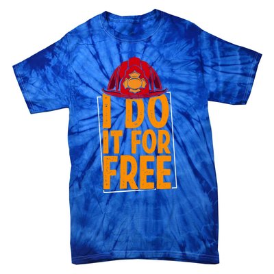 I Do It For Free Volunteer Firefighter Rescue Fire Gift Tie-Dye T-Shirt